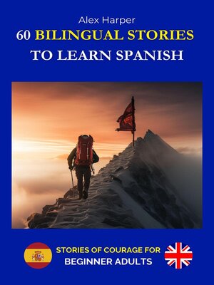 cover image of 60 Bilingual Stories to Learn Spanish--Stories of Courage for Beginner Adults